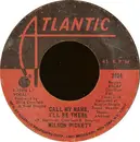 7inch Vinyl Single - Wilson Pickett - Call My Name I'll Be There
