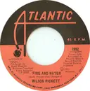 7inch Vinyl Single - Wilson Pickett - Fire And Water