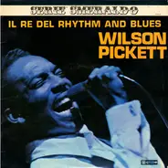 Wilson Pickett - Il Re Del Rhythm And Blues