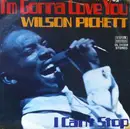 7inch Vinyl Single - Wilson Pickett - I'm Gonna Love You / I Can't Stop