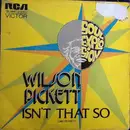 7inch Vinyl Single - Wilson Pickett - Isn't That So
