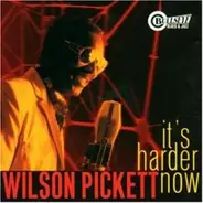 Wilson Pickett - It's Harder Now
