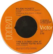 Wilson Pickett - Take A Closer Look At The Woman You're With