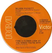 Wilson Pickett - Take A Closer Look At The Woman You're With