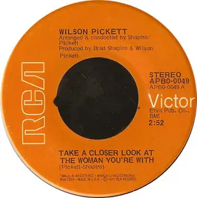 Wilson Pickett - Take A Closer Look At The Woman You're With