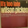 LP - Wilson Pickett - It's Too Late