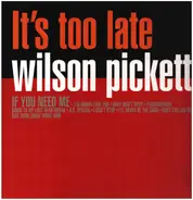 Wilson Pickett - It's Too Late