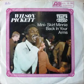 Wilson Pickett - Back In Your Arms / Mini-Skirt Minnie