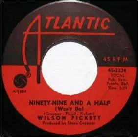 Wilson Pickett - Ninety-Nine And A Half (Won't Do)