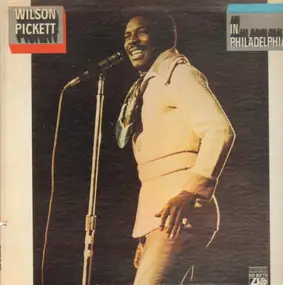 Wilson Pickett - In Philadelphia