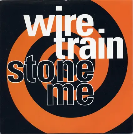 Wire Train - Stone Me
