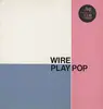 LP - Wire - Wire Play Pop
