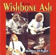 Wishbone Ash - Live - Mother Of Pearl