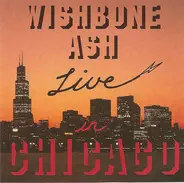 Wishbone Ash - Live In Chicago