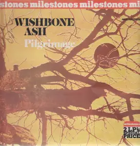 Wishbone Ash Milestones - Pilgrimage / Argus