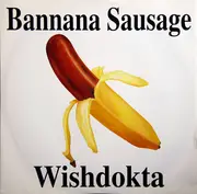12inch Vinyl Single - Wishdokta - Bannana Sausage