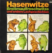 Witzesammlung - Hasenwitze, Breitmaulfroschwitze und andere Lachgeschichten
