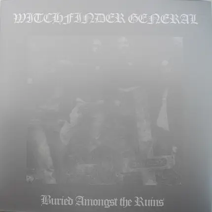 Witchfinder General - Buried Amongst The Ruins