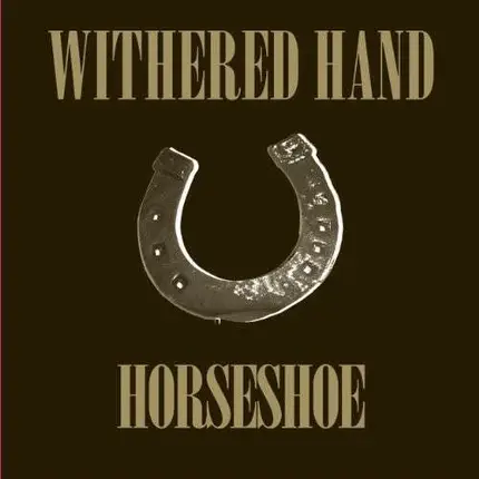 WITHERED HAND - HORSESHOE