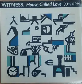 Witness - House Called Love