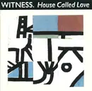 CD - Witness - House Called Love