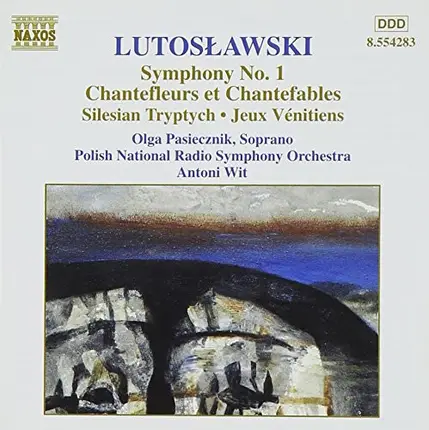 Lutoslawski - Symphony No. 1, Chantefleurs Et Chantefables, Silesian Triptych, Jeux Vénetiens (Orchestral Works V
