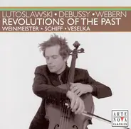Lutoslawski / Debussy / Webern / Bruno Weinmeister , Heinrich Schiff , Stefan V - Revolutions Of The Past
