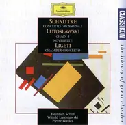 Schnittke / Ligeti / Lutoslawski - Concerto Grosso No.1 / Chamber Concerto / Chain 3 Etc.