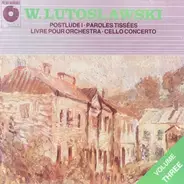 Witold Lutoslawski - Postlude I • Paroles Tissées • Livre Pour Orchestra • Cello Concerto - Volume 3