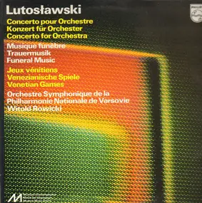 Witold Lutoslawski - Concerto Pour Orchestre/ Musique Funèbre/ Jeux Vénitiens