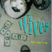 CD - Wives - Ask Me How.