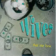 Wives - Ask Me How.