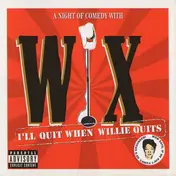 The Wix - I'll Quit When Willie Quits