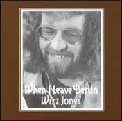 Wizz Jones - When I Leave Berlin