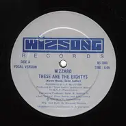Wizzard - These Are The Eightys