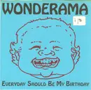 7inch Vinyl Single - Wonderama - Everyday Should Be My Birthday