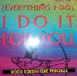 Wood Robbin - (Everything I Do) I Do It For You