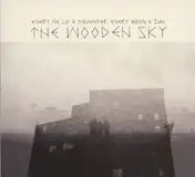 The Wooden Sky - Every Child A Daughter,..