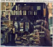CD - Wooden Sky - If I Don't Come Home..