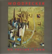 Woodpecker - No Factory Town