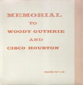 Woody Guthrie And Cisco Houston - Memorial To Woody Guthrie And Cisco Houston