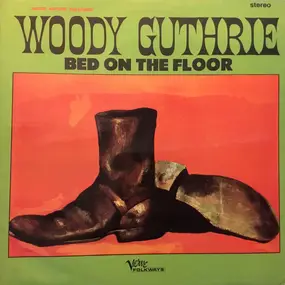 Woody Guthrie - Bed on The Floor