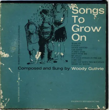 Woody Guthrie - Songs To Grow On, Volume One: Nursery Days