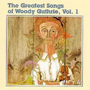 CD - Woody Guthrie - The Greatest Songs Of Woody Guthrie, Vol.1