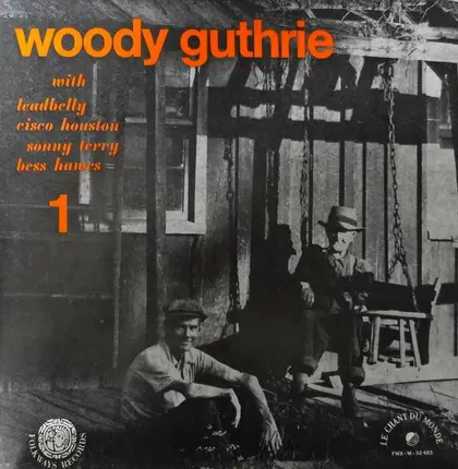 Woody Guthrie With Leadbelly , Cisco Houston , Sonny Terry And Bess Hawes - Woody Guthrie 1
