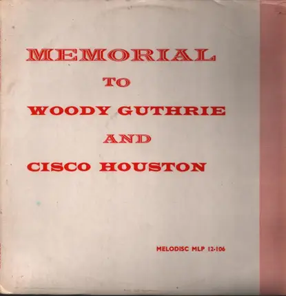 Woody Guthrie, Cisco Houston - Memorial To Woody Guthrie And Cisco Houston