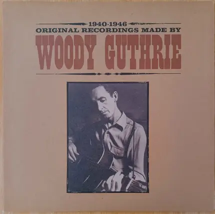 Woody Guthrie - Original Recordings Made By Woody Guthrie 1940-1946 (The Songs From Bound For Glory)