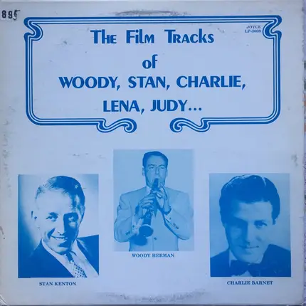Woody Herman , Stan Kenton , Charlie Barnet - The Film Tracks of Woody, Stan, Charlie, Lena, Judy...