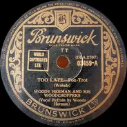 Woody Herman And His Woodchoppers - Too Late / Fort Worth Jail