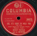 Schellack - Woody Herman And His Orchestra - Gee, It's Good To Hold You / Your Father's Mustache